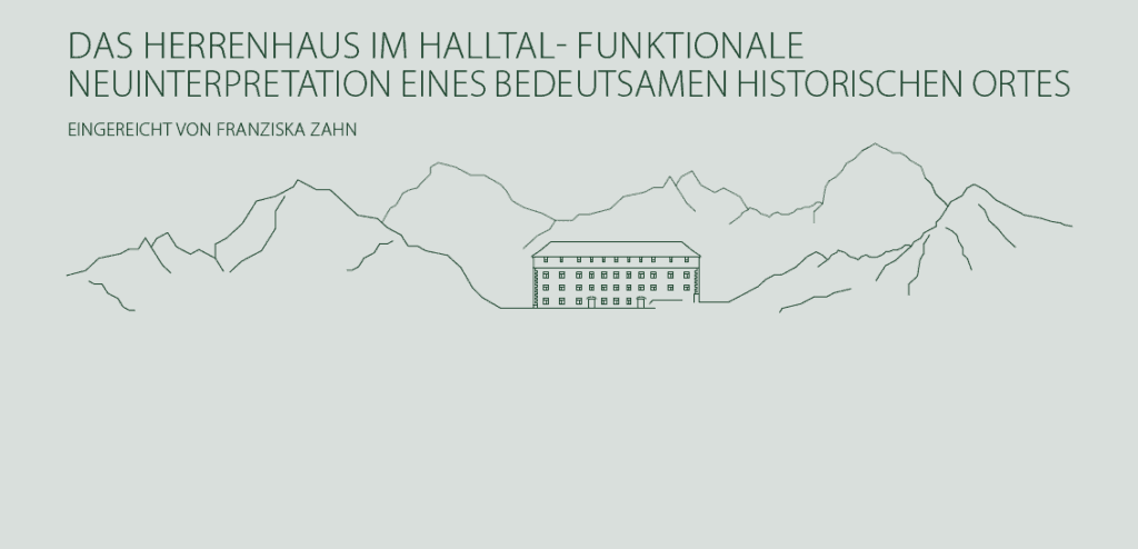 Minimalistische Strichzeichnung eines Herrenhauses vor der Kulisse der Halltaler Berge, mit deutschem Text, der die Geschichte und die funktionale Neuinterpretation eines historischen Ortes reflektiert, eingereicht von Franziska Zahn.